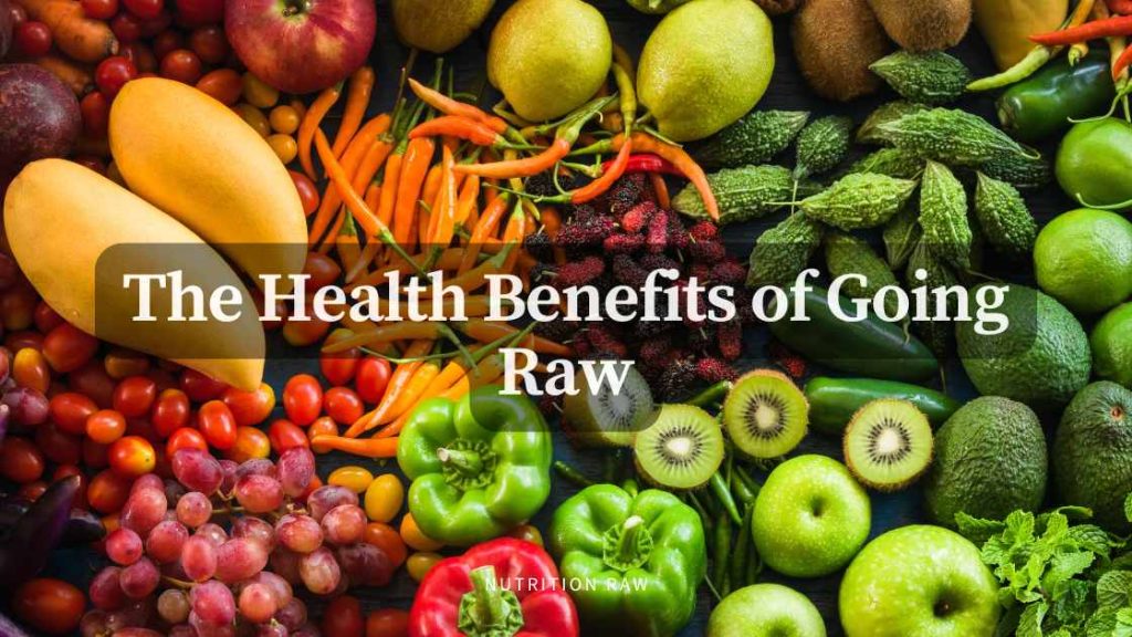 Health Benefits of Going Raw